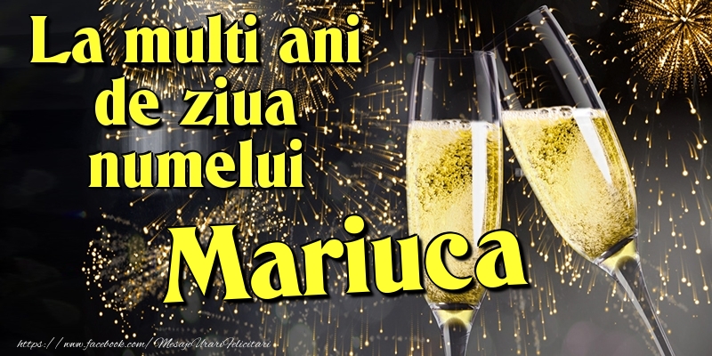 La multi ani de ziua numelui Mariuca - Felicitari onomastice cu artificii