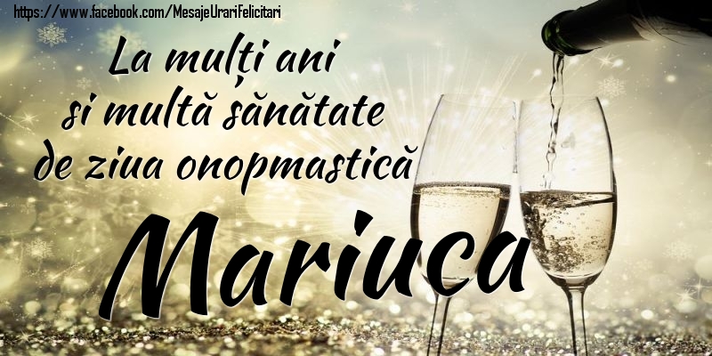 La mulți ani si multă sănătate de ziua onopmastică Mariuca - Felicitari onomastice cu sampanie