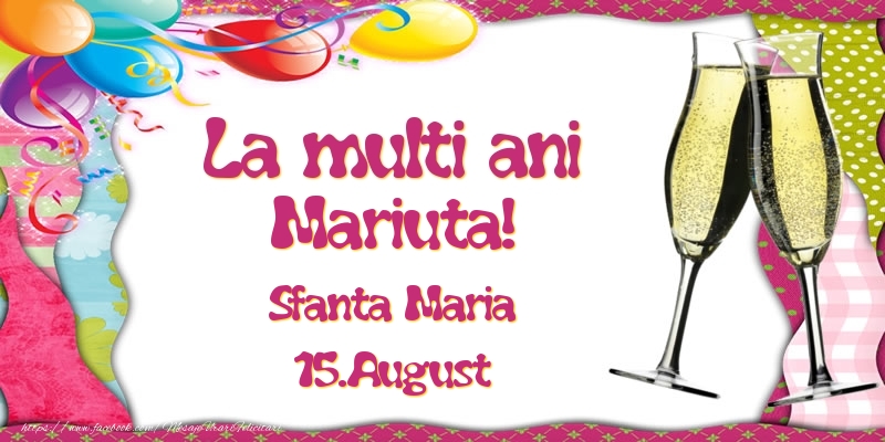 La multi ani, Mariuta! Sfanta Maria - 15.August - Felicitari onomastice