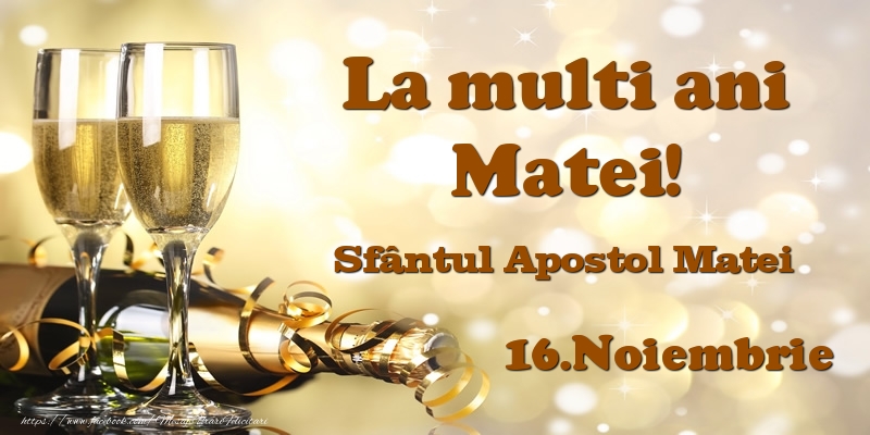 16.Noiembrie Sfântul Apostol Matei La multi ani, Matei! - Felicitari onomastice