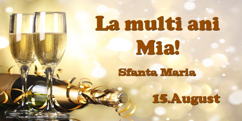 15.August Sfanta Maria La multi ani, Mia! - Felicitari onomastice
