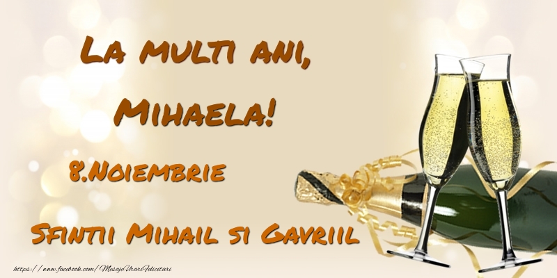 La multi ani, Mihaela! 8.Noiembrie - Sfintii Mihail si Gavriil - Felicitari onomastice