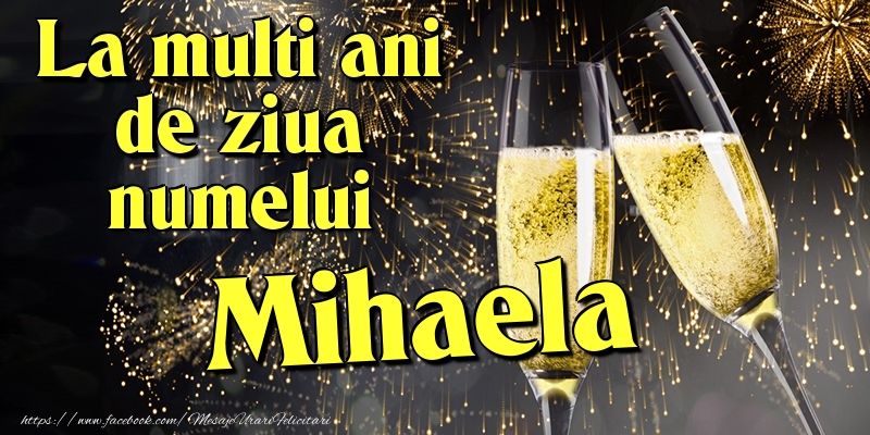 La multi ani de ziua numelui Mihaela - Felicitari onomastice cu artificii