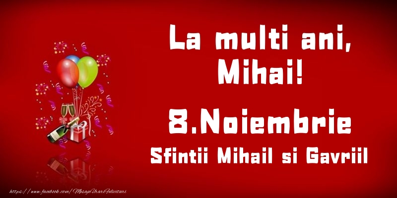La multi ani, Mihai! Sfintii Mihail si Gavriil - 8.Noiembrie - Felicitari onomastice