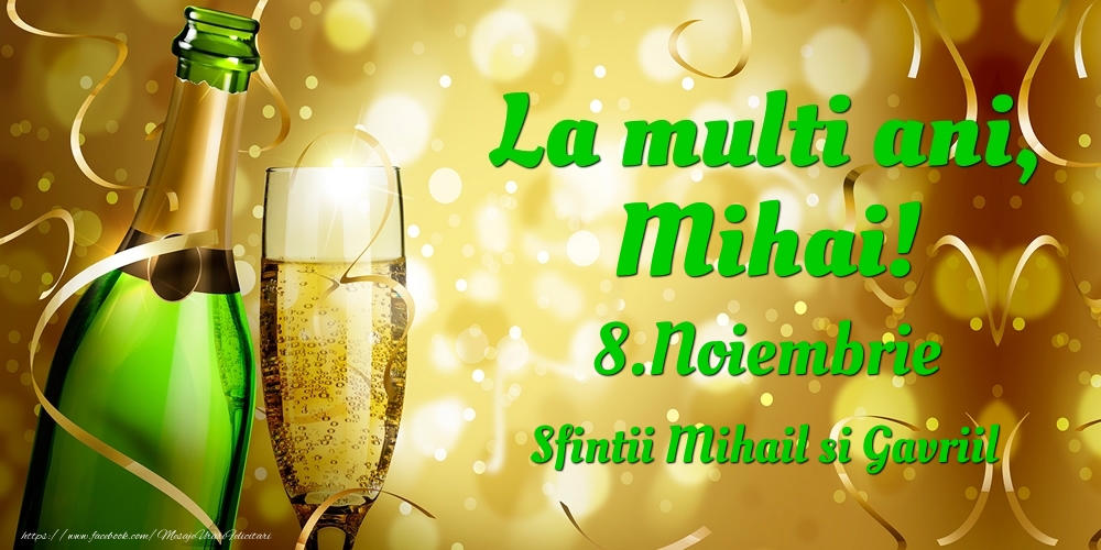 La multi ani, Mihai! 8.Noiembrie - Sfintii Mihail si Gavriil - Felicitari onomastice