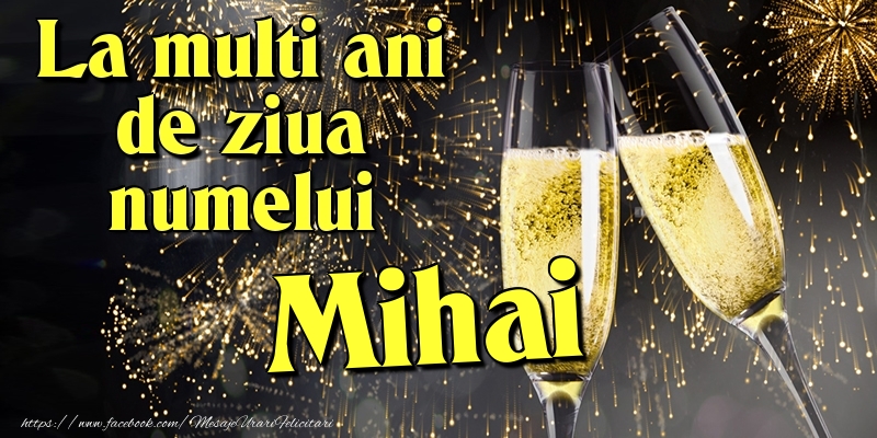 La multi ani de ziua numelui Mihai - Felicitari onomastice cu artificii