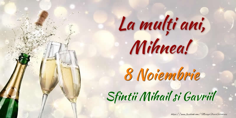 La multi ani, Mihnea! 8 Noiembrie Sfintii Mihail si Gavriil - Felicitari onomastice