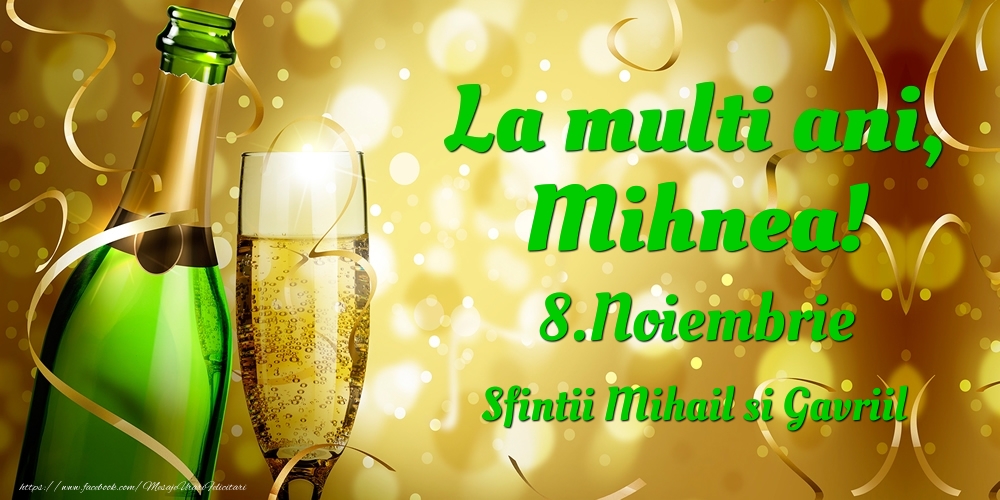 La multi ani, Mihnea! 8.Noiembrie - Sfintii Mihail si Gavriil - Felicitari onomastice