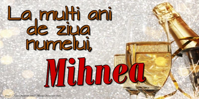 La multi ani de ziua numelui, Mihnea - Felicitari onomastice cu sampanie