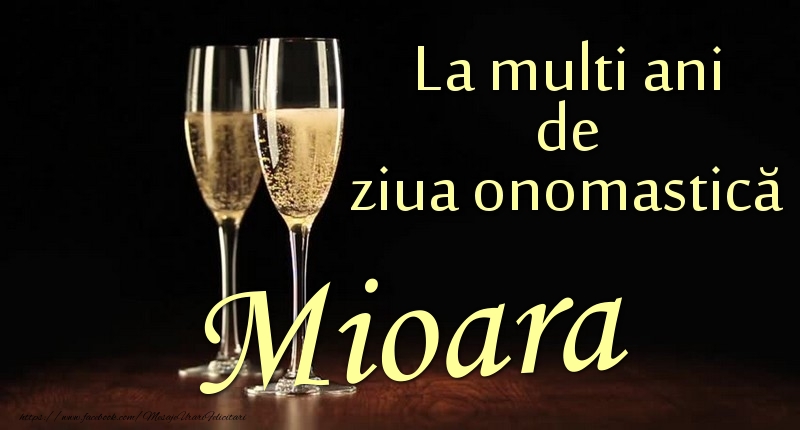 La multi ani de ziua onomastică Mioara - Felicitari onomastice cu sampanie