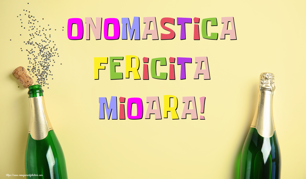 Onomastica Fericita Mioara! - Felicitari onomastice cu sampanie