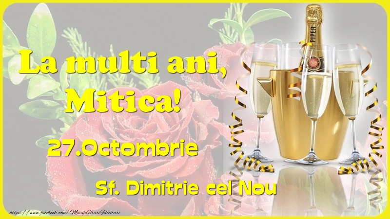 La multi ani, Mitica! 27.Octombrie - Sf. Dimitrie cel Nou - Felicitari onomastice