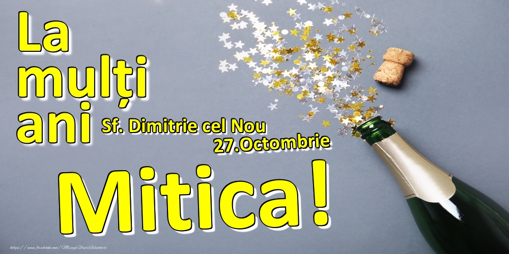 27.Octombrie - La mulți ani Mitica!  - Sf. Dimitrie cel Nou - Felicitari onomastice