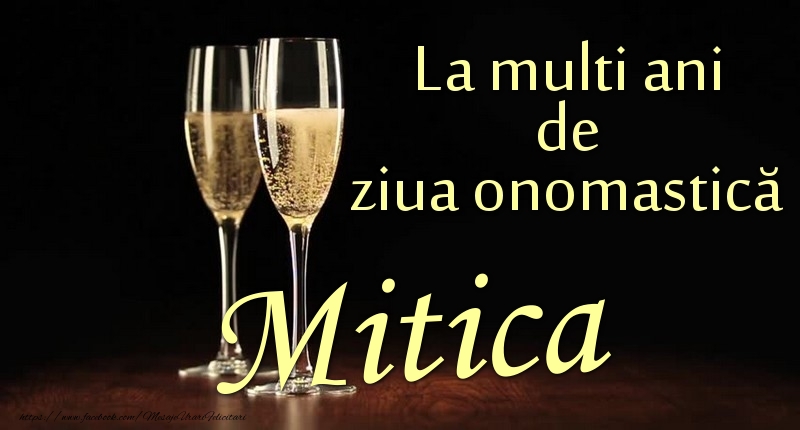 La multi ani de ziua onomastică Mitica - Felicitari onomastice cu sampanie