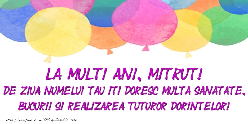 La multi ani, Mitrut! De ziua numelui tau iti doresc multa sanatate, bucurii si realizarea tuturor dorintelor! - Felicitari onomastice cu baloane