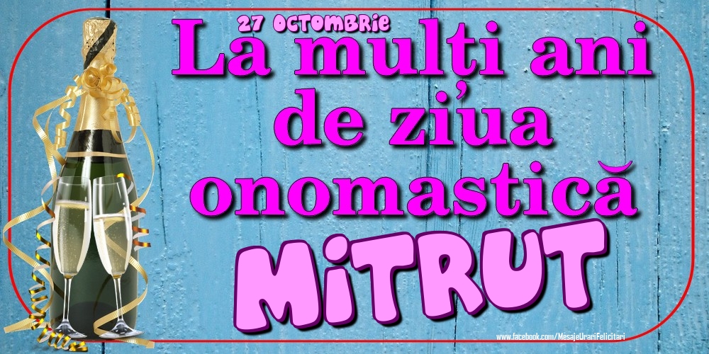 27 Octombrie - La mulți ani de ziua onomastică Mitrut - Felicitari onomastice