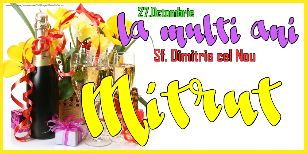 27.Octombrie - La mulți ani Mitrut! - Sf. Dimitrie cel Nou - Felicitari onomastice