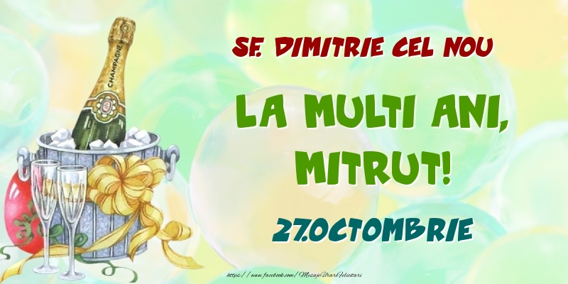 Sf. Dimitrie cel Nou La multi ani, Mitrut! 27.Octombrie - Felicitari onomastice