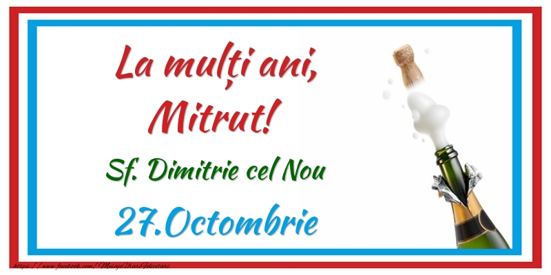 La multi ani, Mitrut! 27.Octombrie Sf. Dimitrie cel Nou - Felicitari onomastice