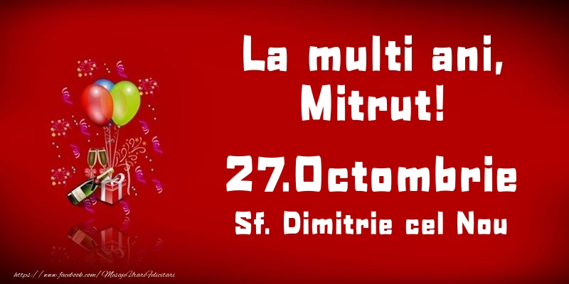 La multi ani, Mitrut! Sf. Dimitrie cel Nou - 27.Octombrie - Felicitari onomastice