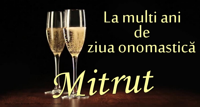 La multi ani de ziua onomastică Mitrut - Felicitari onomastice cu sampanie