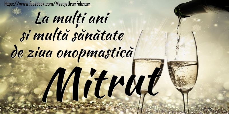La mulți ani si multă sănătate de ziua onopmastică Mitrut - Felicitari onomastice cu sampanie