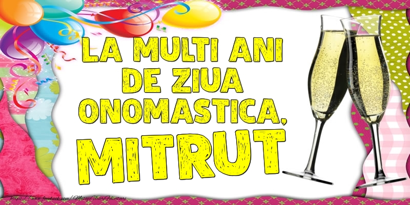 La multi ani de ziua onomastica, Mitrut - Felicitari onomastice cu baloane