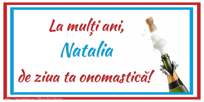  La mulți ani, Natalia de ziua ta onomastică! - Felicitari onomastice cu sampanie