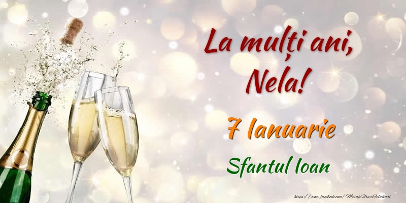 La multi ani, Nela! 7 Ianuarie Sfantul Ioan - Felicitari onomastice