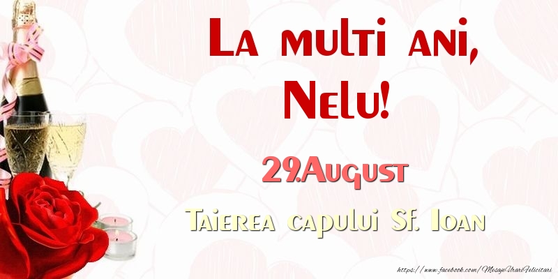 La multi ani, Nelu! 29.August Taierea capului Sf. Ioan - Felicitari onomastice