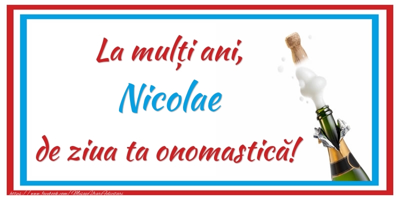 La mulți ani, Nicolae de ziua ta onomastică! - Felicitari onomastice cu sampanie