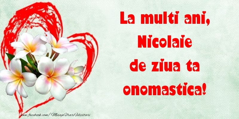 La multi ani, de ziua ta onomastica! Nicolaie - Felicitari onomastice cu inimioare