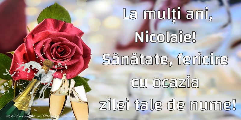 La mulți ani, Nicolaie! Sănătate, fericire cu ocazia zilei tale de nume! - Felicitari onomastice cu sampanie
