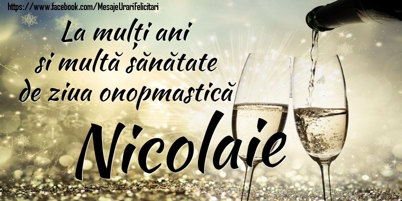La mulți ani si multă sănătate de ziua onopmastică Nicolaie - Felicitari onomastice cu sampanie