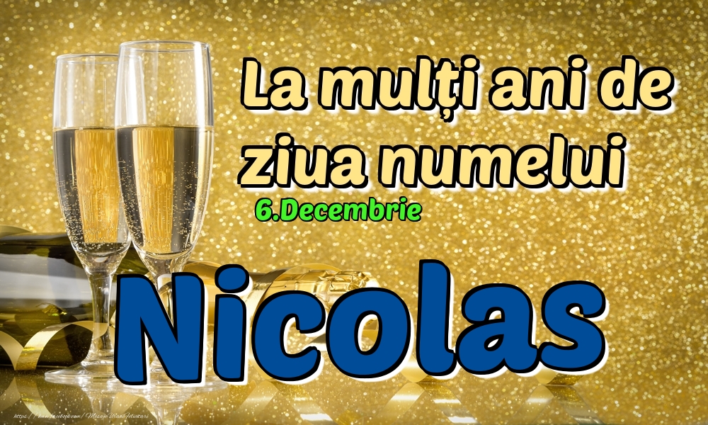 6.Decembrie - La mulți ani de ziua numelui Nicolas! - Felicitari onomastice