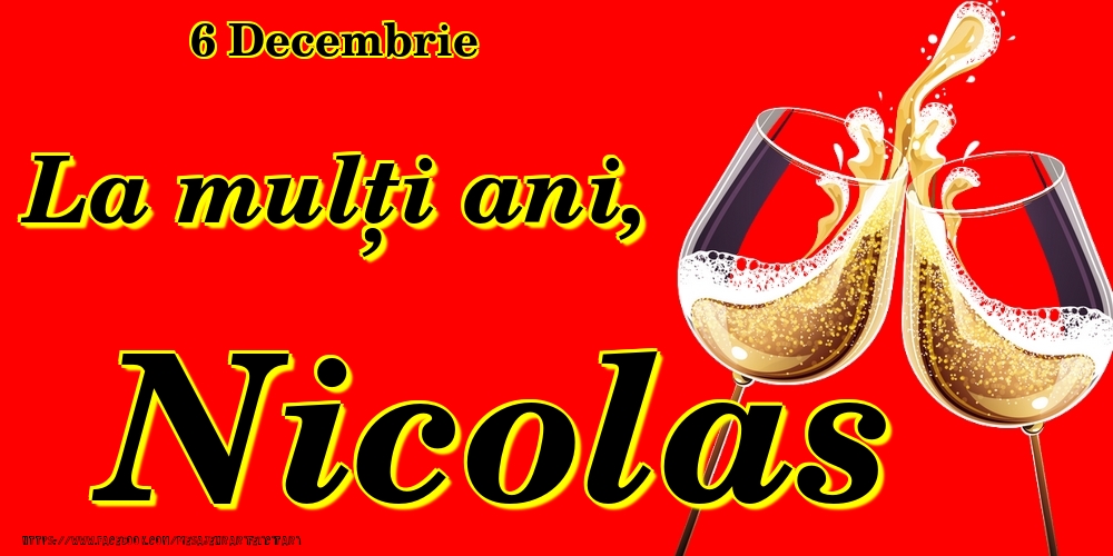 6 Decembrie -La  mulți ani Nicolas! - Felicitari onomastice