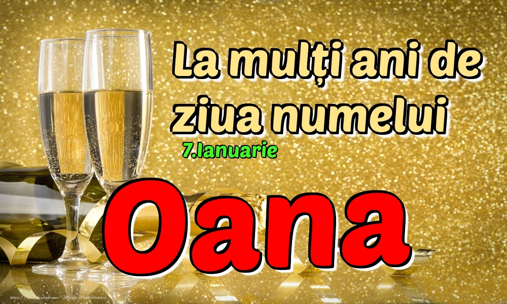 7.Ianuarie - La mulți ani de ziua numelui Oana! - Felicitari onomastice