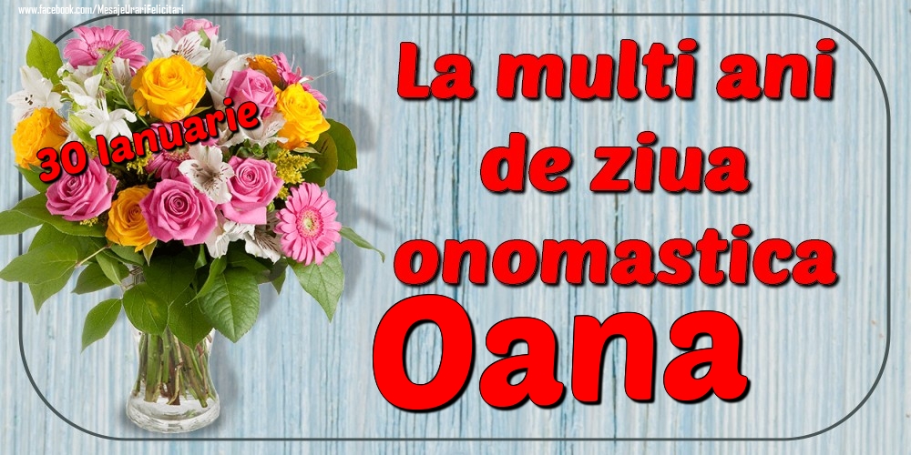 30 Ianuarie - La mulți ani de ziua onomastică Oana - Felicitari onomastice