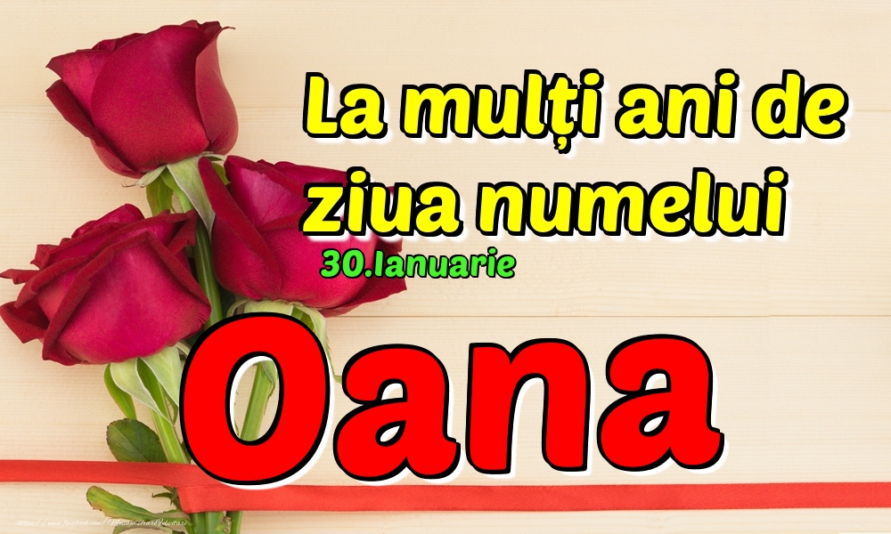 30.Ianuarie - La mulți ani de ziua numelui Oana! - Felicitari onomastice