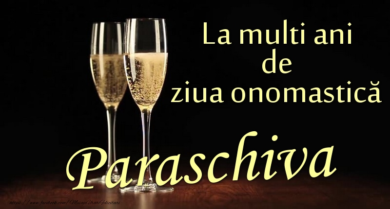 La multi ani de ziua onomastică Paraschiva - Felicitari onomastice cu sampanie