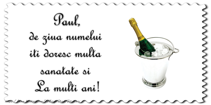 Paul de ziua numelui iti doresc multa sanatate si La multi ani! - Felicitari onomastice cu sampanie