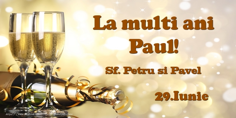  29.Iunie Sf. Petru si Pavel La multi ani, Paul! - Felicitari onomastice
