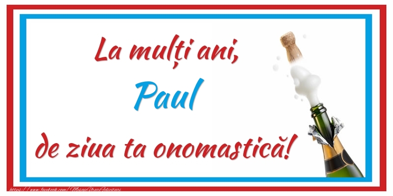 La mulți ani, Paul de ziua ta onomastică! - Felicitari onomastice cu sampanie