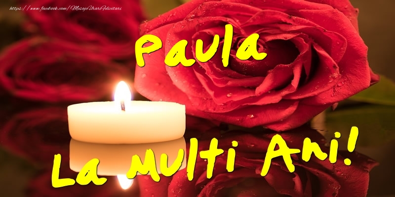 Paula La Multi Ani! - Felicitari onomastice cu trandafiri
