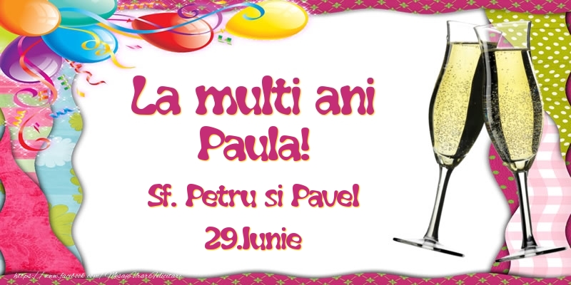 La multi ani, Paula! Sf. Petru si Pavel - 29.Iunie - Felicitari onomastice