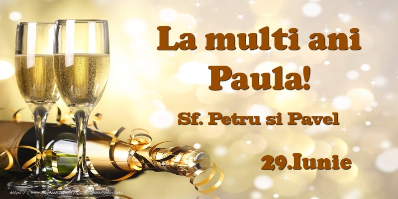 29.Iunie Sf. Petru si Pavel La multi ani, Paula! - Felicitari onomastice