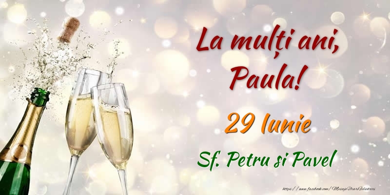 La multi ani, Paula! 29 Iunie Sf. Petru si Pavel - Felicitari onomastice