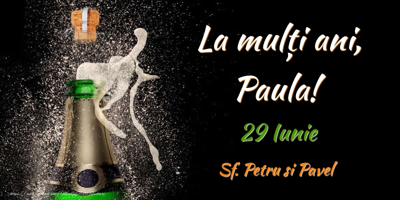 La multi ani, Paula! 29 Iunie Sf. Petru si Pavel - Felicitari onomastice