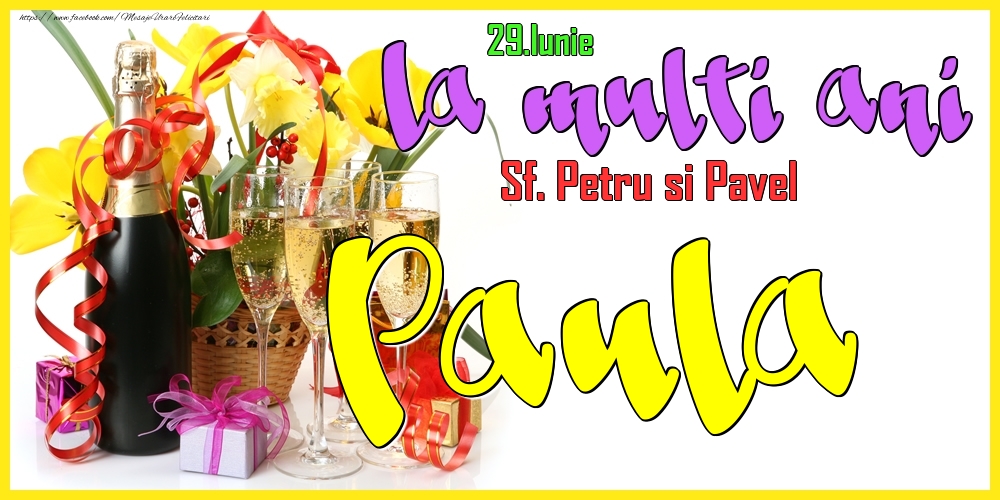 29.Iunie - La mulți ani Paula! - Sf. Petru si Pavel - Felicitari onomastice