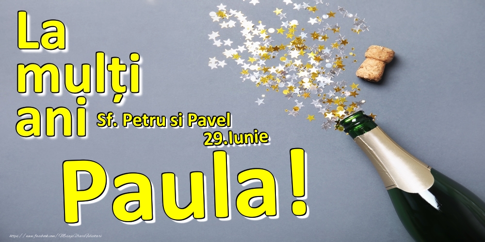 29.Iunie - La mulți ani Paula!  - Sf. Petru si Pavel - Felicitari onomastice